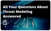 All your questions about threat modeling answered.